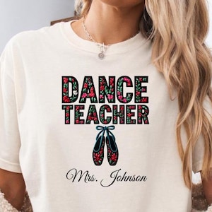 Custom Personalized Dance Teacher T-Shirt, Gift for Dance Instructor, Ballet School Comfort Colors Tee, Dance Lover Floral Cozy Shirt