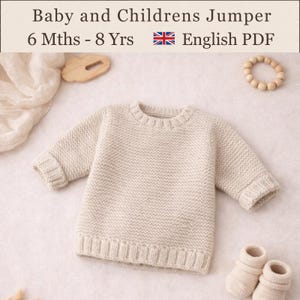 May include: A beige knit jumper for babies and children, featuring a textured stitch pattern, long sleeves with ribbed cuffs, and a ribbed crew neckline. The text at the top reads Baby and Childrens Jumper 6 Mths - 8 Yrs English PDF.