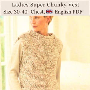 May include: A chunky knit vest in a light beige and cream speckled yarn. The text at the top reads: Ladies Super Chunky Vest, Size 30-40" Chest, English PDF. The garment features a round neckline and a sleeveless design with a thick texture.