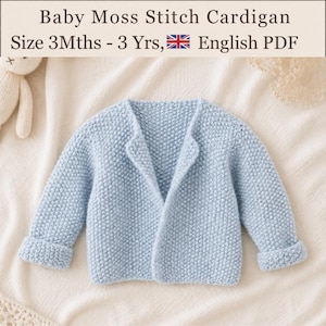 May include: A light blue baby cardigan with a textured moss stitch pattern, long sleeves with folded cuffs, and an open front. The text reads: Baby Moss Stitch Cardigan, Size 3Mths - 3 Yrs, English PDF.