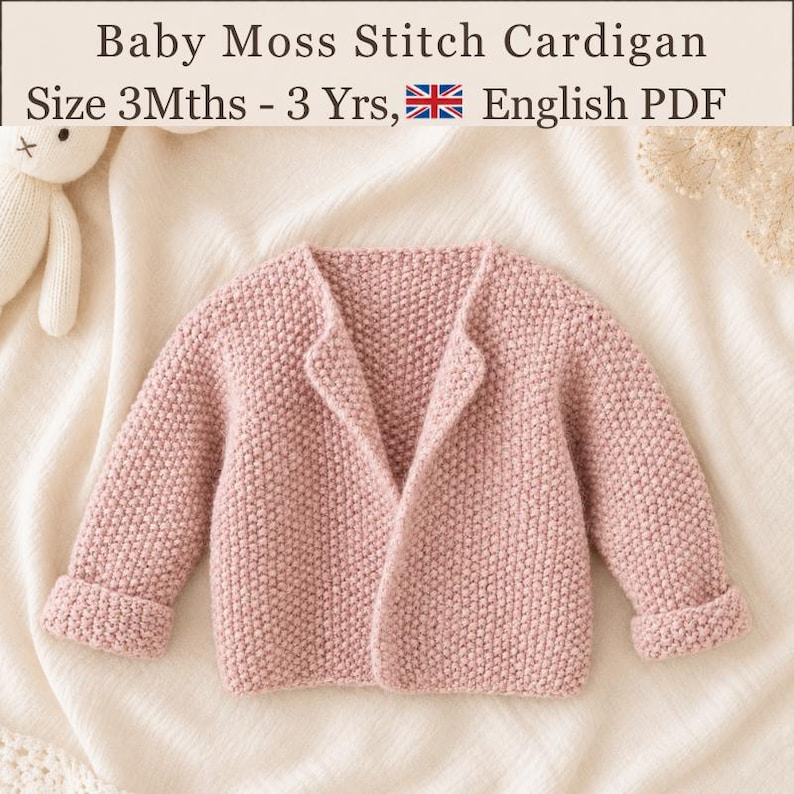 May include: A dusty pink knitted cardigan featuring a textured moss stitch pattern, long sleeves with folded cuffs, and an open front design. The text Baby Moss Stitch Cardigan Size 3Mths - 3 Yrs, English PDF is visible at the top of the image.