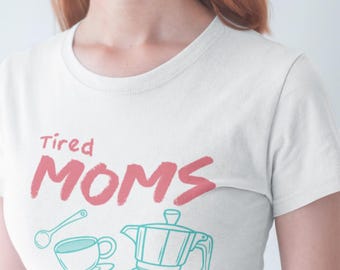 Tired Mom Mother's day t-shirt