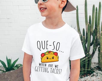 Que-so Taco Toddler Shirt: Funny Mexican Food Kids Outfit