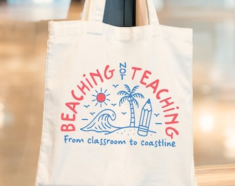 Beaching Not Teaching Tote Bag - Teacher Summer Gift
