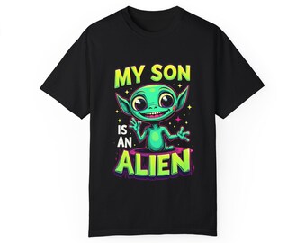My Son is an Alien T-shirt, Fun Alien Tee, Gift for Husband, Quirky Couple Shirt, Unisex Graphic Tee, Sci-Fi Enthusiast Apparel