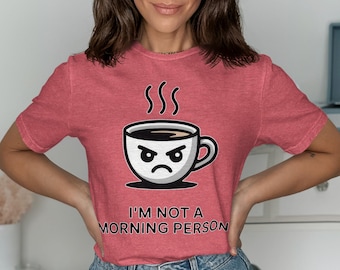 Grumpy Coffee Cup T-Shirt, Funny Sarcastic Anti-Morning Tee