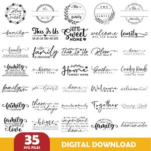 May include: A digital download graphic featuring 35 SVG files with various family and home-themed phrases in a handwritten style. The phrases include "Home Sweet Home," "Family," and "This Is Us."