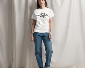 Divertida camiseta clásica unisex con el mensaje "Soltero y listo para relacionarse"