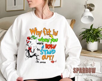 Dr Seuss Why Fit in When You Were Born to Stand Out Shirt, Dr Seuss Teacher Shirt, Dr Seuss Birthday Shirt,Teacher Gift, Funny Teacher Shirt