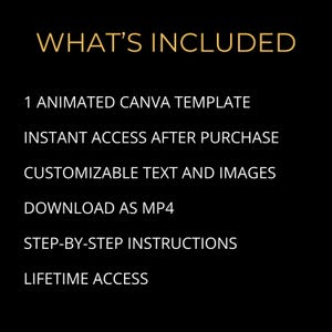 May include: A list of what's included with a purchase: 1 animated Canva template, instant access after purchase, customizable text and images, download as MP4, step-by-step instructions, and lifetime access.