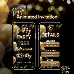 May include: Digital animated birthday invitation on a smartphone screen. The invitation features gold and black balloons, with text that reads "Birthday Party" and "Alyssa's 30th Birthday". The details include the location, date, time, and attire.