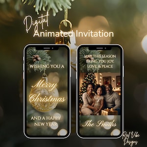 May include: Digital animated Christmas invitation on two smartphones. One displays a gold ornament with text "Merry Christmas" and "Happy New Year." The other shows a family with text "May this season bring you joy, love, & peace."