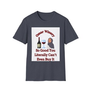 Omar Winery So Good You Literally Can't Even Buy It T-Shirt | Wine Bottle Glass Design