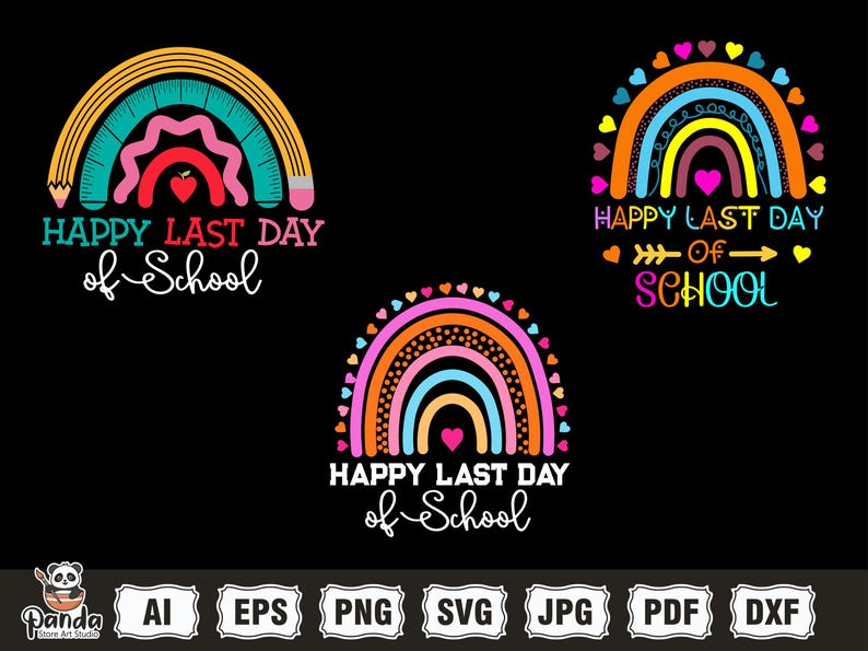 May include: Three colourful designs on a black background, each featuring a rainbow and the text "Happy Last Day of School." The designs include pencils, hearts, and arrows. The bottom of the image displays file type icons.