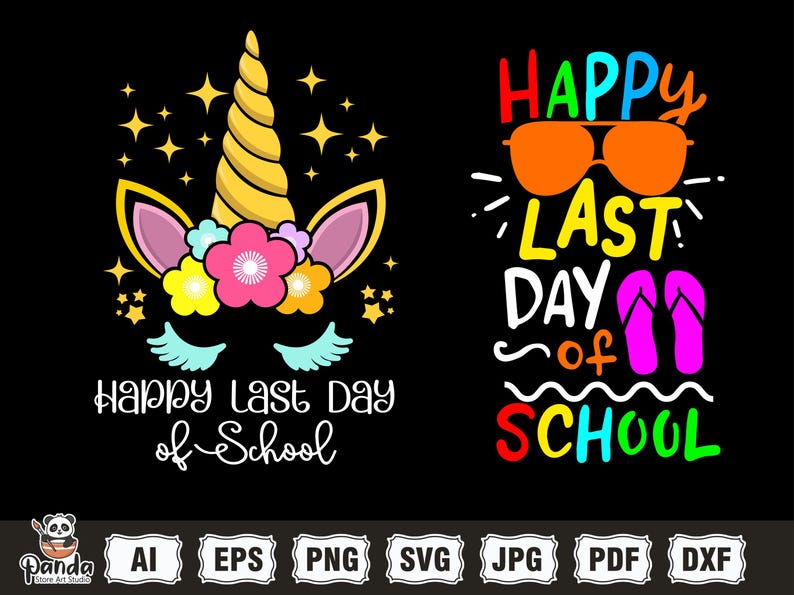 May include: A black background with two designs. One shows a unicorn head with a gold horn, pink and yellow flowers, and the text "Happy Last Day of School." The other says "Happy Last Day of School" with sunglasses and flip-flops.