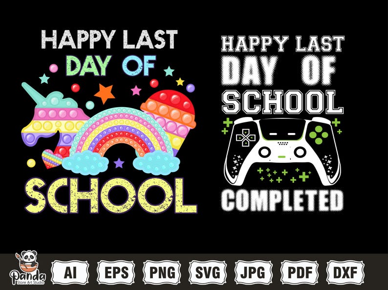 May include: A black graphic design with the text "HAPPY LAST DAY OF SCHOOL" and "COMPLETED". The design includes a rainbow, unicorn, and a game controller. The image also includes file type icons.