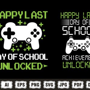 May include: Black graphic design with the text "HAPPY LAST DAY OF SCHOOL" and "ACHIEVEMENT UNLOCKED". The design includes two white game controllers and green accents.