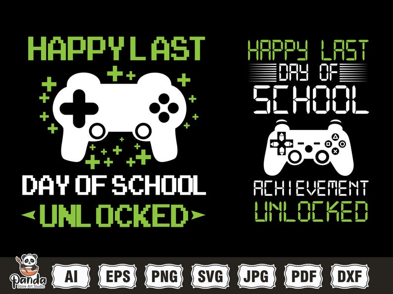 May include: Black graphic design with the text "HAPPY LAST DAY OF SCHOOL" and "ACHIEVEMENT UNLOCKED". The design includes two white game controllers and green accents.