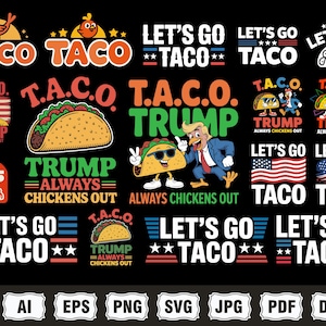 Lets Go Taco svg png Bundle, Let's Go TACO, Anti-Trump Political Flag - Trump Always Chickens Out, Funny Anti-Trump, Anti-MAGA Political svg
