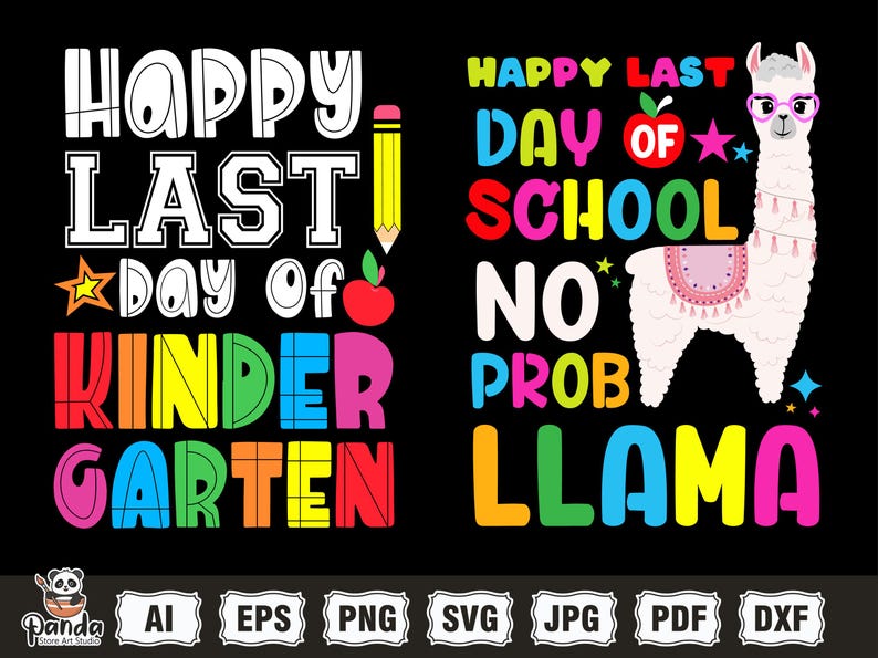 May include: A black graphic design with the text "HAPPY LAST DAY OF KINDERGARTEN" and "HAPPY LAST DAY OF SCHOOL NO PROB LLAMA". The design includes a llama wearing glasses, an apple, and a pencil.