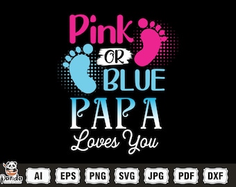 Pink or blue We love you svg, Pink or Blue PAPA Love You SVG, Gender Reveal svg, Gender Reveal Shirt svg, Baby Footprint, Files Cricut