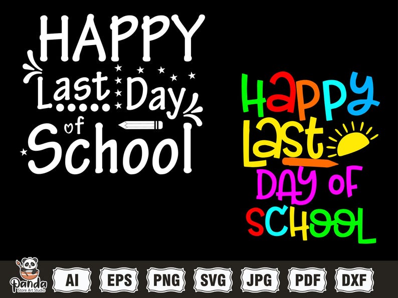 May include: A black graphic with the words "HAPPY Last Day of School" in white and colourful fonts. The design includes stars, a pencil, and a sun. The bottom of the image has file type icons.