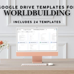 May include: A desktop computer showing Google Drive templates for worldbuilding, with the text "Includes 24 Templates." The screen displays document previews. A vase with flowers is to the left of the computer. The computer has a rose gold stand and a white keyboard.