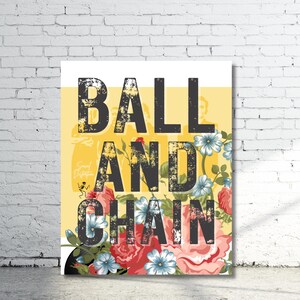 May include: A yellow background with a floral pattern and the text "BALL AND CHAIN" in black with a distressed look.