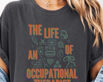 Comfort Colors OT Shirt, The Life of an Occupational Therapist Tee, Cota OTA Shirt, OT Assistant Gift, Occupational Therapy Graduation Shirt