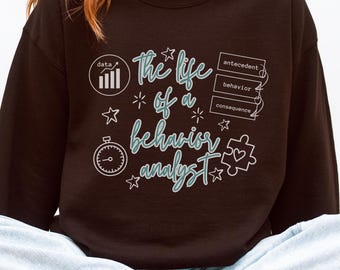 Behavior Analyst Sweatshirt | BCBA RBT ABA Therapy Gift, Autism Awareness Crewneck, The Life of a Behavior Technician Sweater