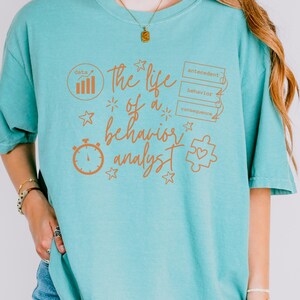 Comfort Colors® The Life of a Behavior Analyst Shirt, BCBA RBT ABA Therapy Tee, Autism Awareness Shirt, Behavior Technician Gift for Her