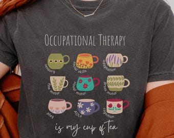Occupational Therapist Shirt, Comfort Colors OT Shirt, Pediatric OT Gift, Cota Gift,  Occupational Therapy Assistant Tee, OT Graduation Gift