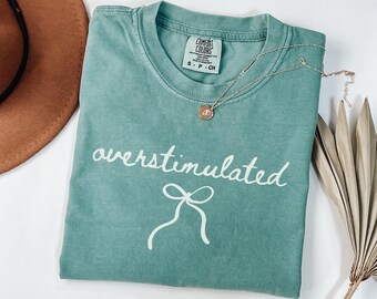 Overstimulated Shirt Comfort Colors® Funny Anxiety Tee Gen Z Sarcastic Graphic Shirt,  Mental Health Humor T-Shirt, Introvert Gift, Mom Gift