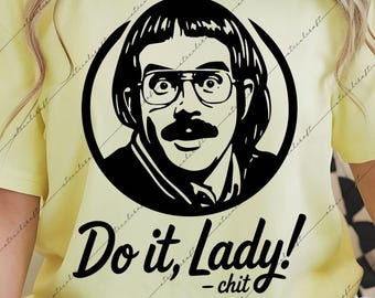Chit Do It Lady PNG SVG: Funny Retro Comedy Meme Sarcastic Woman (Digital File)