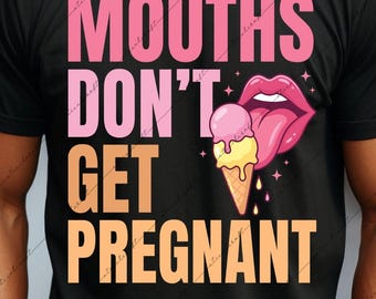 Las bocas no se quedan embarazadas PNG / Divertido diseño para adultos Humor para adultos SVG Descarga digital