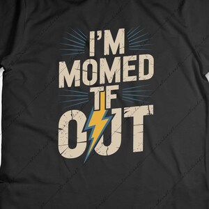 I'm Momed TF Out SVG PNG | Snarky Mom Life Quote | Too Many Kids Funny Shirt | Distressed Mom Boss Design | Digital Download | Mommy Out Png