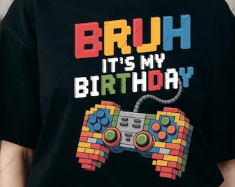 Bruh It's My Birthday SVG: Funny Birthday Boy Shirt Design (Digital Download