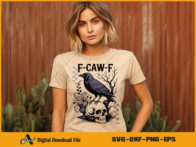 May include: Beige t-shirt with a graphic of a black crow perched on a skull, with the text "F-CAW-F". The design includes a vase of flowers and bare tree branches. The shirt is a digital download file.