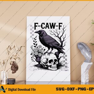 May include: Black and white digital art print featuring a crow perched on a skull, with the text "F-CAW-F". The artwork includes floral and tree branch elements, suitable for Halloween or gothic decor. The file is available for digital download.