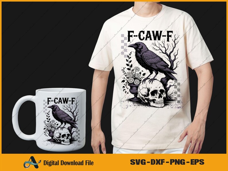 May include: A white t-shirt and mug featuring a black raven perched on a skull, with floral and tree branch accents. The text "F-CAW-F" is above the raven. The design is a digital download file.