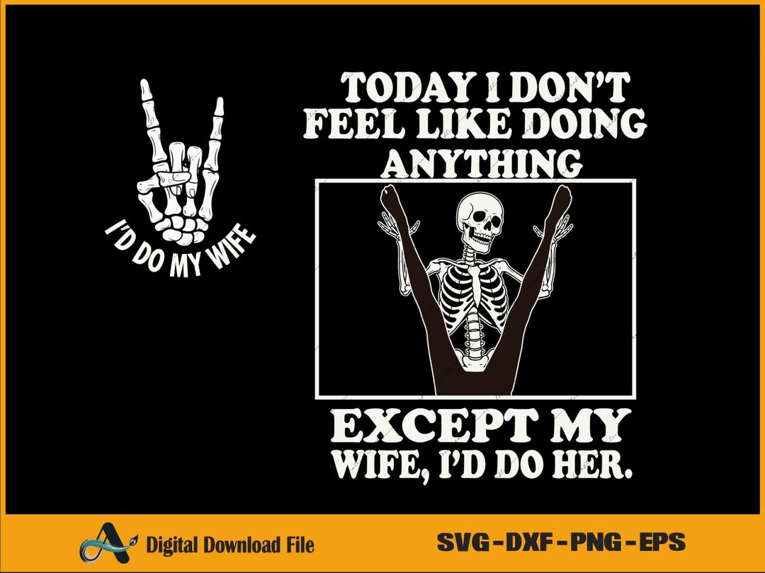 Funny Husband Wife PNG, Today I Don’t Feel Like Doing Anything Except ...