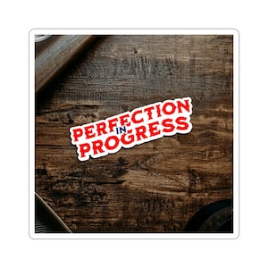 Adesivo in vinile con motivazione "Perfection in Progress", auto-miglioramento, crescita positiva, laptop, diari, bottiglie d'acqua, regali, artigianato