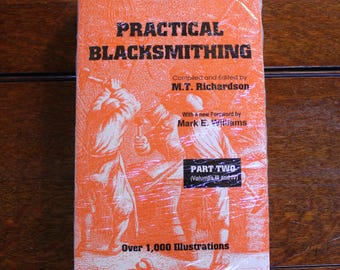 Practical Blacksmithing by M. T. Richardson - Blacksmithing Book Softcover Part Two (Volumes III  IV) -New & used copies ISBN 1-879335-82-4