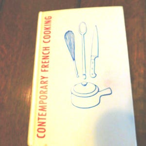 Vintage French Cookbook - 1960&#39;s cookbook &#39;Contemporary French Cooking&#39; by Waverly Root and Richard de Rochemont - Vintage French Kitchen