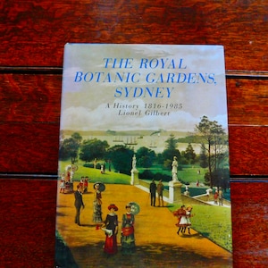 The Royal Botanic Gardens, Sydney Eine Geschichte 1816-1985 von Lionel Gilbert - Hardcover mit Schutzumschlag - Erste Ausgabe Oxford Press