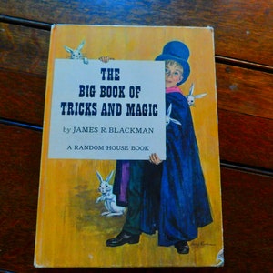 The Big Book of Tricks and Magic by James R. Blackman - 1960's Kid's Magic Trick Book - Magic Tricks How To 1962
