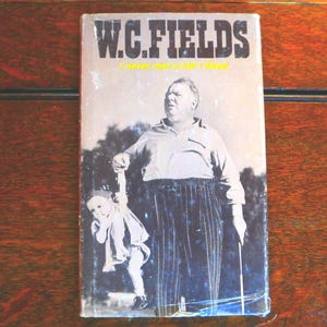 W.C. Fields I Never Met a Kid I Liked - Small Hardcover Book with WC Fields Quotes and Black and White Photos - 1970