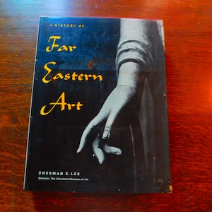 A History of Far Eastern Art by Sherman E. Lee - Big Vintage Hardcover Art History Book - Comprehensive Eastern Art History Book