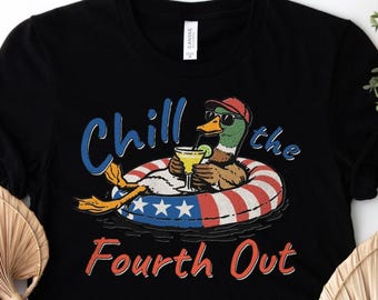 Funny Fourth of July Duck Shirt | Chill The Fourth Out Patriotic Margarita Pool Party Tee Independence Day Gift For Men Women Unisex USA Fun