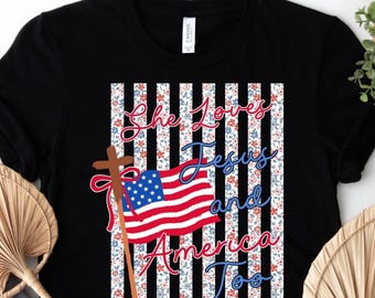 She Loves Jesus and America Too Shirt | Patriotic Christian Women Tee | 4th of July Faith Floral Bible Verse Gift | Religious USA Top Tee